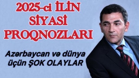 2025-ci ildə BİZİ VƏ DÜNYANI NƏ GÖZLƏYİR?